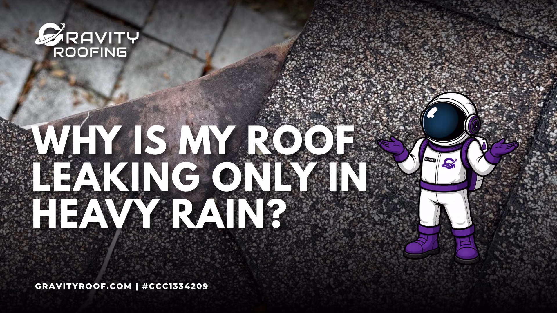 why is my roof leaking only in heavy rain